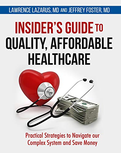 Télécharger Insider's Guide to Quality, Affordable Healthcare: Practical Strategies to Navigate our Complex Syst PDF Ebook En Ligne