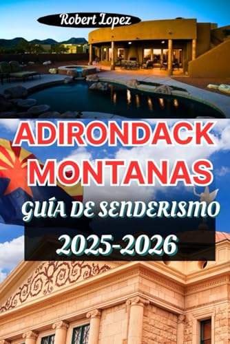 ADIRONDACK MONTANAS GUÍA DE SENDERISMO 2025-2026 (Spanish Edition)