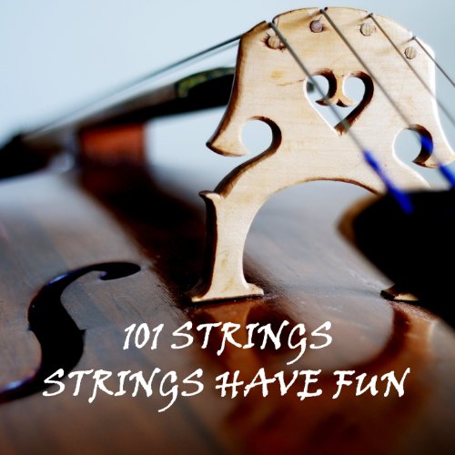 Amazon Musicで101 StringsのStrings Have Funを再生する