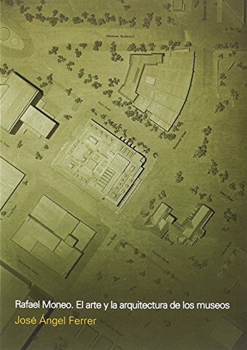 Portada de Rafael Moneo: El Arte y la Arquitectura de los Museos