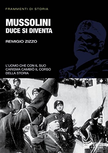  Mussolini. Duce si diventa (Frammenti di storia)
