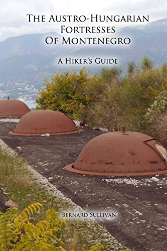 The Austro-Hungarian Fortresses of Montenegro: A Hiker's Guide