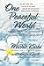 One Peaceful World: Creating a Healthy and Harmonious Mind, Home, and World Community