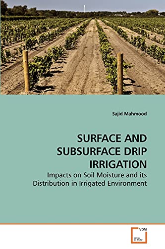 Buy SURFACE AND SUBSURFACE DRIP IRRIGATION: Impacts on Soil Moisture ...