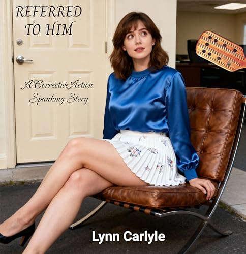 REFERRED TO HIM: A Corrective Action Spanking Story