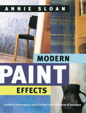 Modern Paint Effects: A Guide to Contemporary Paint Finishes from Inspiration to Technique