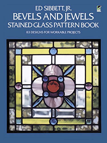 Bevels and Jewels Stained Glass Pattern Book: 83 Designs for Workable Projects (Dover Crafts: Stained Glass)