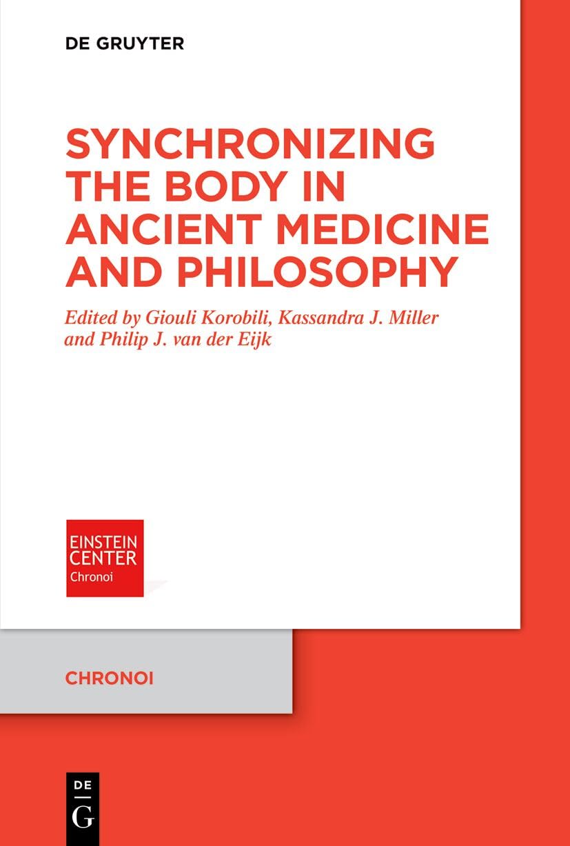 Synchronizing the Body in Ancient Medicine and Philosophy (Chronoi, 22)