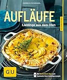 Aufläufe: Lieblinge aus dem Ofen (GU Küchenratgeber Classics)
