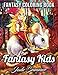 Fantasy Kids: An Adult Coloring Book with Whimsical Children, Adorable Creatures, and Fun Fantasy Scenes