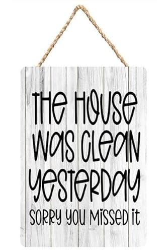 Wooden Sign The House was Clean Yesterday You Missed It - Wood Plaque Wall Sign for Home Kitchen Humorous Decor 12X6 Inch