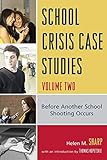 School Crisis Case Studies: Before Another School Shooting Occurs