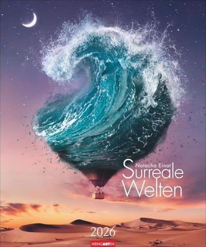 Surreale Welten Kalender 2026: Magische Fantasiewelten und surrealistische Kunstwerke der Digital-Künstlerin Natacha Einat in einem atemberaubend schönen Bildkalender (46 x 55 cm)