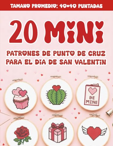 20 Patrones de punto de cruz - San Valentín: Adorables diseños en miniatura para principiantes con gráficos de punto de cruz fáciles de seguir y códigos DMC