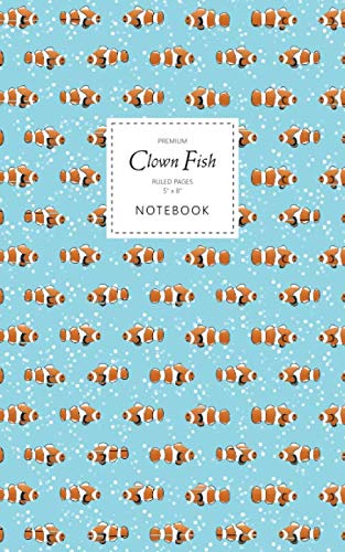 Clown Fish Notebook - Ruled Pages - 5x8 - Premium: (Blue Edition) Fun fish notebook 96 ruled/lined pages (5x8 inches / 12.7x20.3cm / Junior Legal Pad / Nearly A5)