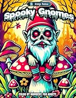 Spooky Gnomes Color by Numbers for Adults: Horror Fantasy Scenes Whimsical Gnome Coloring Book Scary Art1 B0D8NST8PZ Book Cover