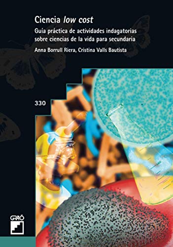 Ciencia Low Cost. Guía Práctica De Actividades Indagatorias Sobre Ciencia De La: Guía práctica de actividades indagatorias sobre ciencia de la vida para secundaria: 330 (Graó Educación)