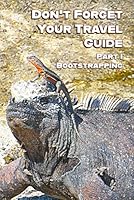 Don't Forget Your Travel Guide: Part I: Bootstrapping B0F37Z2N2P Book Cover
