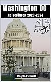 Reiseführer Washington D.C. 2023-2024: Die Ehrfurcht vor der Stadt wecken