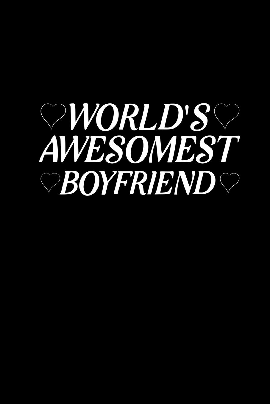 World's Awesomest Boyfriend: Blank Lined Journal Notebook, 6" x 9", Boyfriend journal, Boyfriend notebook, Ruled, Writing Book, Notebook for Boyfriend, Boyfriend Gifts