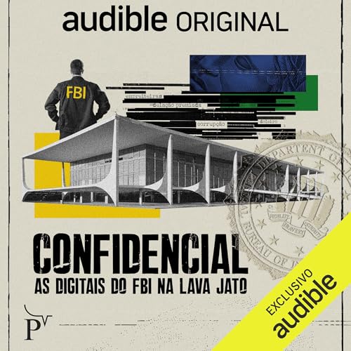 Confidencial: As digitais do FBI na Lava Jato Audiolivro Por Natalia Viana Rodrigues, Jackeline Scarpelli capa