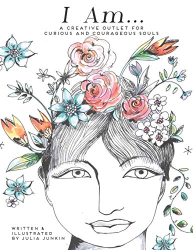 I Am...: A Creative Outlet for Courageous and Curious Souls