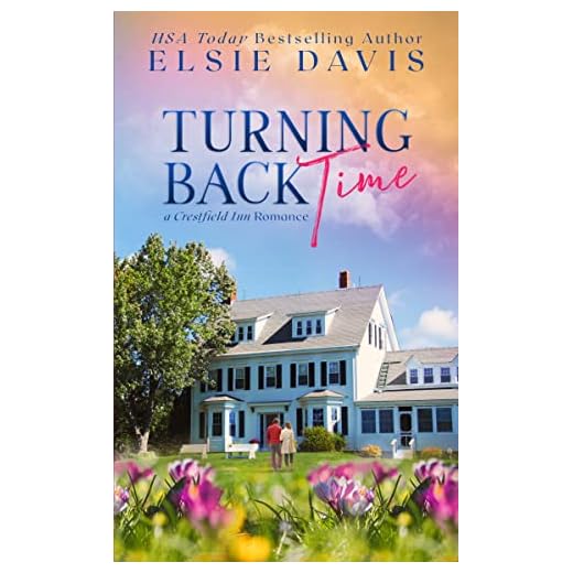 Turning Back Time: Clean and Wholesome Romance with a Fun Matchmaking Twist (A Crestfield Inn romance Book 1)