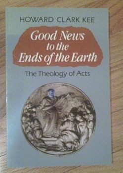 Paperback Good News to the Ends of the Earth: The Theology of Acts Book