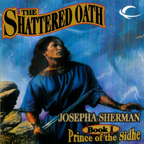 Cover art for The Shattered Oath: Prince of the Sidhe, Book 1
