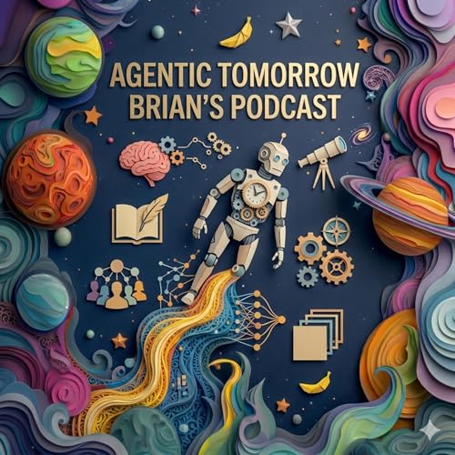 『Brian's podcast : Agentic Tomorrow』のカバーアート
