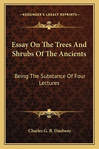 Essay On The Trees And Shrubs Of The Ancients: Being The Substance Of Four Lectures