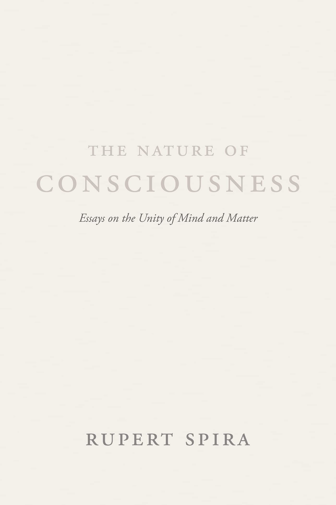 The Nature of Consciousness: Essays on the Unity of Mind and Matter