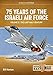 75 Years of the Israeli Air Force: The Last Half Century, 1973-2023 (2) (Middle East@war, 32, Band 2) Mid Century günstig Kaufen-75 Years of the Israeli Air Force: The Last Half Century, 1973-2023 (2) (Middle East@war, 32, Band 2)
