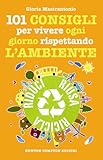 101 consigli per vivere ogni giorno rispettando l'ambiente