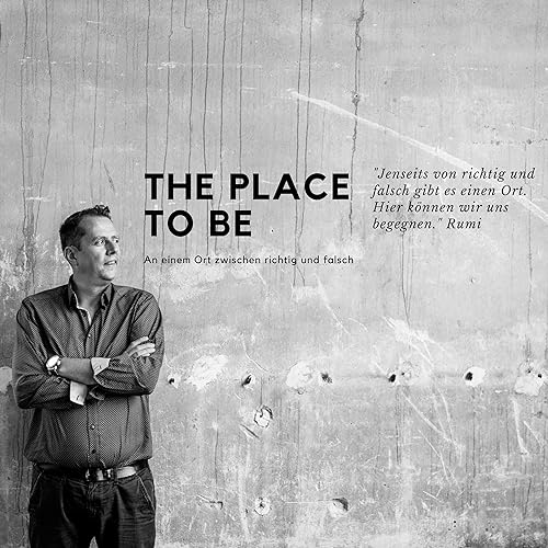 Couverture de THE PLACE TO BE - Dein wesentlicher Podcast zwischen richtig und falsch