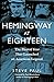 Hemingway at Eighteen: The Pivotal Year That Launched an American Legend