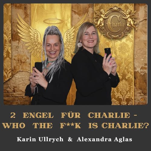 2 Engel f&uuml;r Charlie &ndash; who the f**k is Charlie? cover art