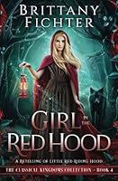 Girl in the Red Hood: A Retelling of Little Red Riding Hood 1518728332 Book Cover