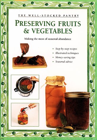 Preserving Fruits & Vegetables (Well-Stocked Pantry)
