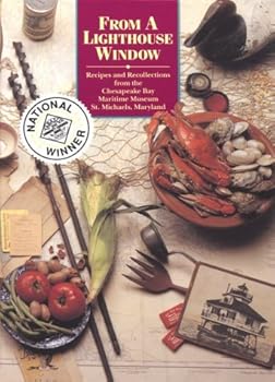 Hardcover From a Lighthouse Window: Recipes and Recollections from the Chesapeake Bay Maritime Museum. Book