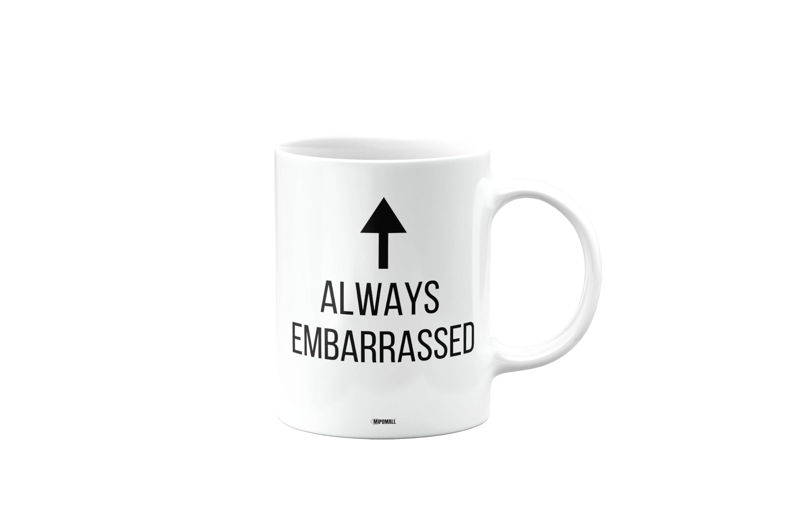 MIPOMALL Always Embarrassed, Funny Birthday Mug for Men, Women, Colleague, Boss, Friend, Employee, Manager, Staff, Family, Mum, Dad, Secret Santa Gifts, Presents for Christmas, mm-CA_165_32