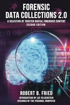 Forensic Data Collections 2.0: A Selection of Trusted Digital Forensics Content Second Edition