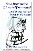 New Brunswick ghosts! demons!-- and things that go bump in the night! 0969221894 Book Cover