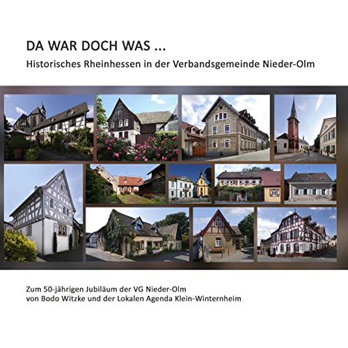 Da war doch was ...: Historisches Rheinhessen in der Verbandsgemeinde Nieder-Olm (German Edition)
