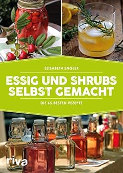 Paperback Essig und Shrubs selbst gemacht: Die 65 besten Rezepte Book