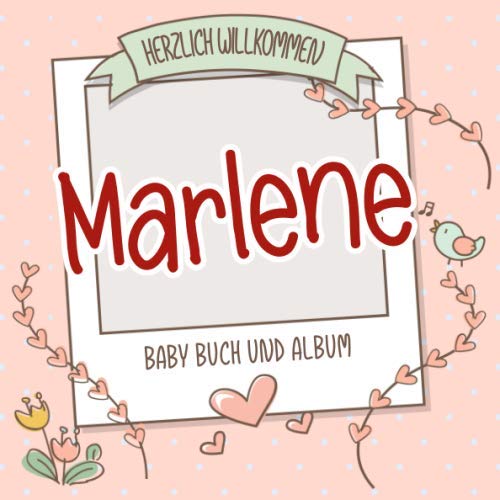 Herzlich Willkommen Marlene - Baby Buch und Album: Personalisiertes Babybuch und Babyalbum, Geschenk zu Schwangerschaft und Geburt, Baby Name auf dem Cover