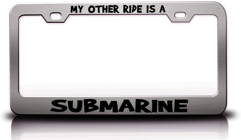 My Other Ride is A Submarine Metal Car SUV Truck License Plate Frame Ch c27