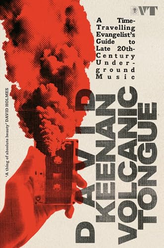 Volcanic Tongue: A Time-Travelling Evangelist’s Guide to Late 20th-Century Underground Music