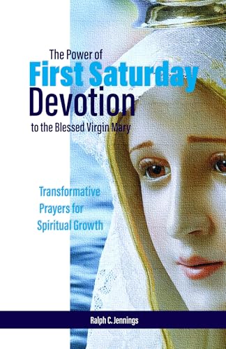 The Power of First Saturday Devotion to the Blessed Virgin