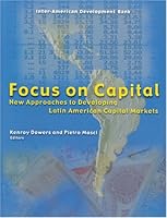 Focus on Capital: New Approaches to Developing Latin American Capital Markets (Inter-American Development Bank) 1931003491 Book Cover
